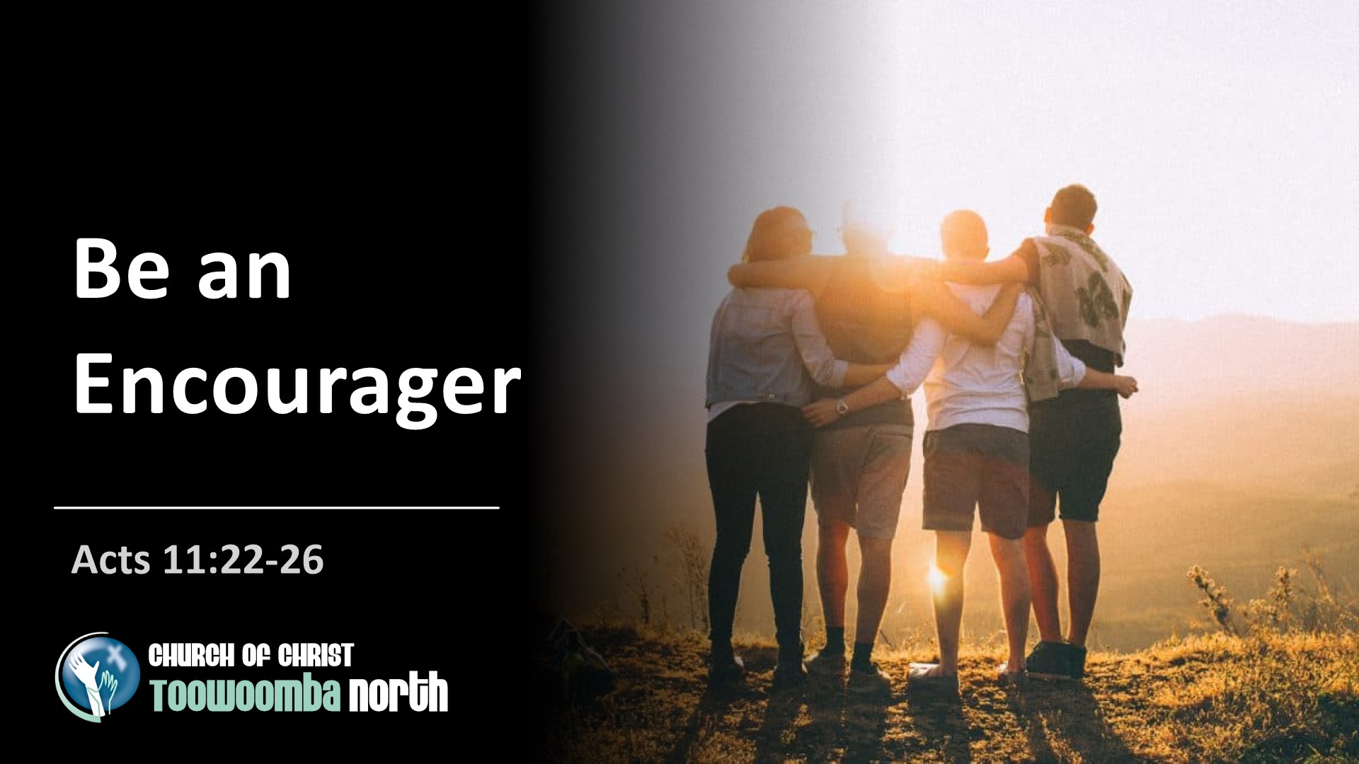 Be an Encourager - Church of Christ Toowoomba North