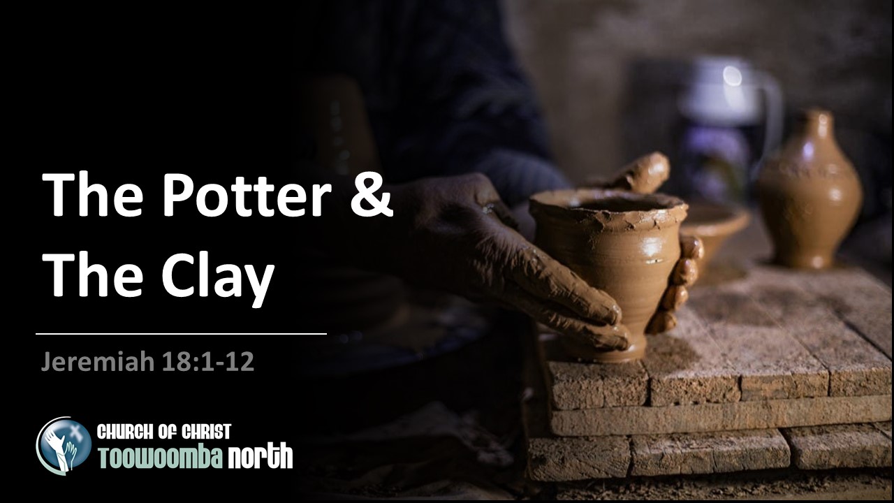 The Potter And The Clay - Church Of Christ Toowoomba North